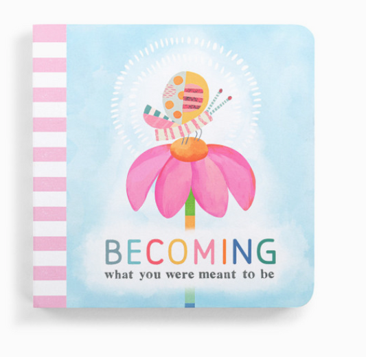 Becoming what you were meant to be Board Book