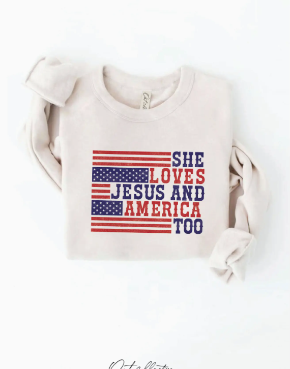 She Love Jesus and America Too Sweatshirt